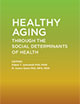 Healthy Aging Through the Social Determinants of Health book cover