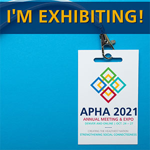 I'm Exhibiting! APHA 2021 Annual Meeting and Expo