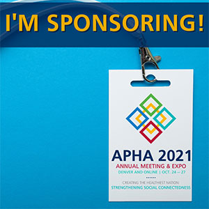 I'm Sponsoring! APHA 2021 Annual Meeting and Expo